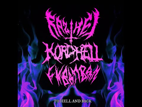 KORDHELL x RAIZHELL x FKBAMBAM - TO HELL AND BACK