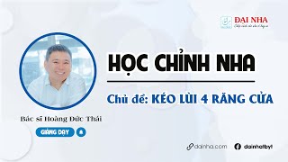 [Học chỉnh nha] - Kéo lùi 4 răng cửa. Giảng dạy bác sĩ Hoàng Đức Thái.