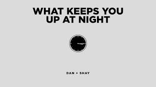 Dan + Shay What Keeps You Up At Night
