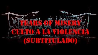 Tears of Misery - CULTO A LA VIOLENCIA (SUBTITULADO)