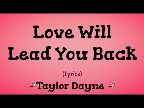 Love Will Lead You Back (Lyrics) ~ Taylor Dayne
