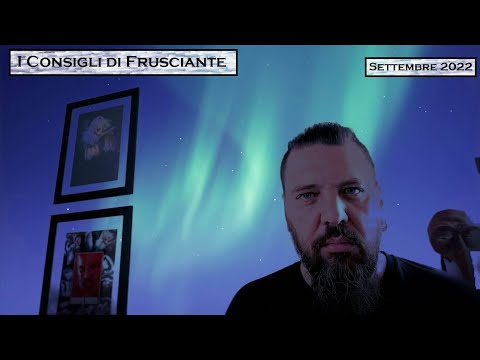 I Consigli di Frusciante : Settembre 2022