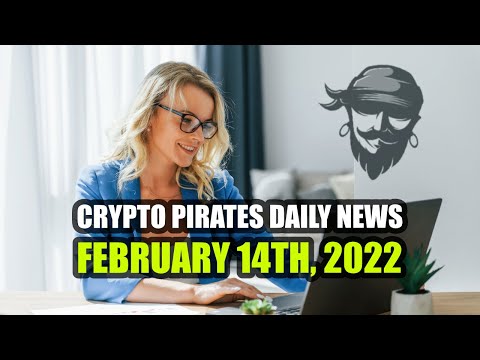 , title : 'Crypto Pirates Daily News - February 14th, 2022 - Latest Cryptocurrency News Update'