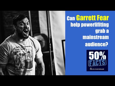 Garrett Fear: Can powerlifting ever grab a mainstream audience?  | 50% Facts