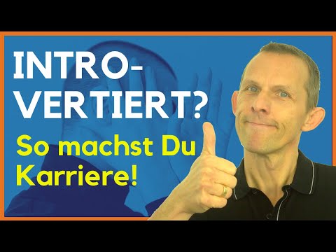 Introvertiert Karriere machen - Wie werde ich als Introvertierte(r) befördert?