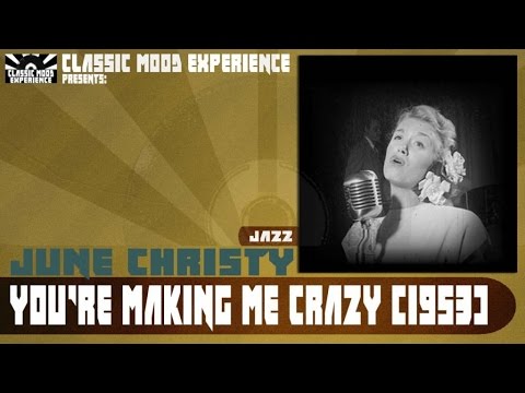 June Christy - You're Making me Crazy (1953)