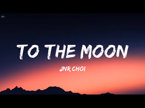 Jnr Choi - TO THE MOON (Lyrics)