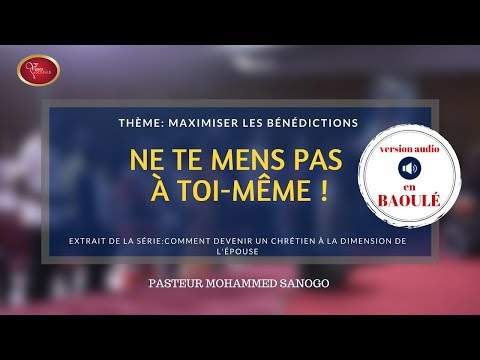 Ne te mens pas à toi-même ! - Pasteur Mohammed Sanogo (Audio en BAOULÉ)