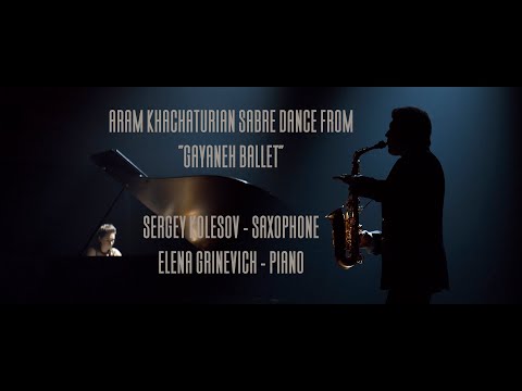 Khachaturian: Sabre Dance Sergey Kolesov - saxophone Elena Grinevich -piano