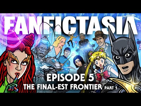 FANFICTASIA - The Final-est Frontier Pt 1 - TOON SANDWICH