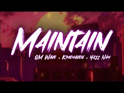 MAINTAIN - (OM Wave x Kimehaven x Yajj Nam)