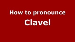 How to pronounce Clavel