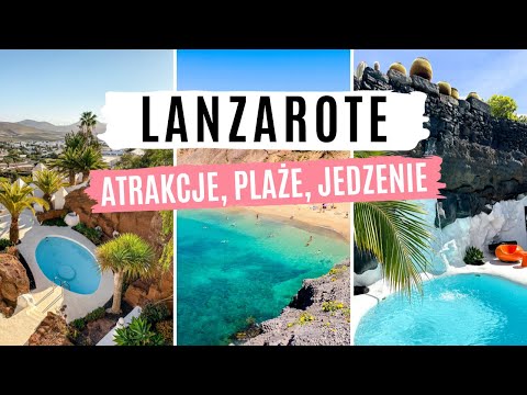 Lanzarote - TOP 20 | Atrakcje, plaże i jedzenie | Co warto zobaczyć? | Wyspy Kanaryjskie | vlog