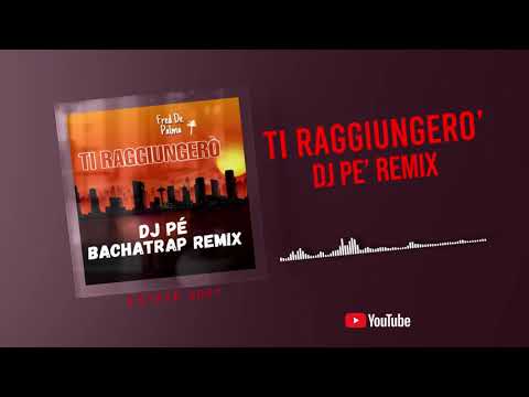 Fred De Palma   Ti raggiungerò ( Dj Pé Bachata Remix )