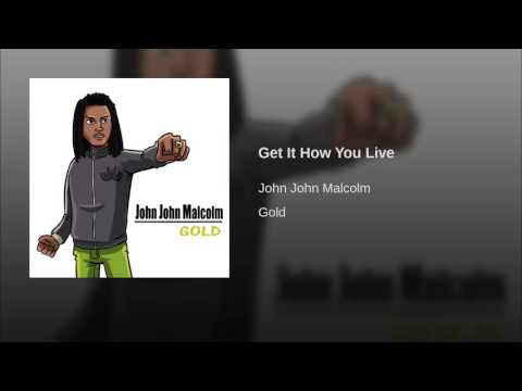 John John Malcolm - Get It How You Live