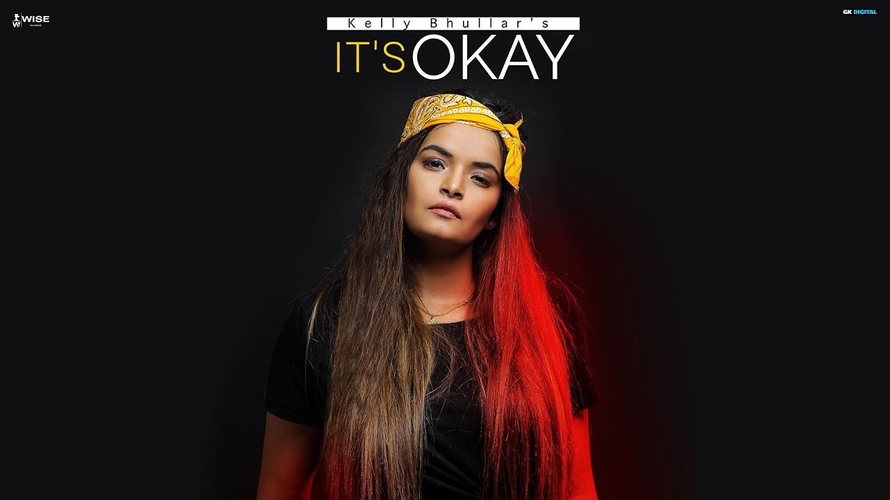 Its Okay Lyrics | Wise Music | Kelly Bhullar