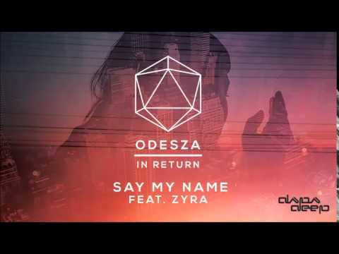 Odesza - Say My Name (Dapa Deep Remix)