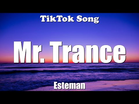 Mr. Trance - Esteman  (Lyrics) - TikTok Song