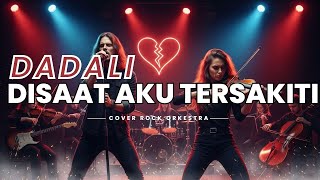 Download lagu DISAAT AKU TERSAKITI - DADALI | COVER ROCK ORKESTRA by Musisixia mp3