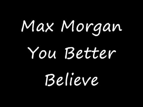 You Better Believe Max Morgan