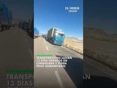 Transportistas llevan 13 días varados en Curahuara y piden paso humanitario
