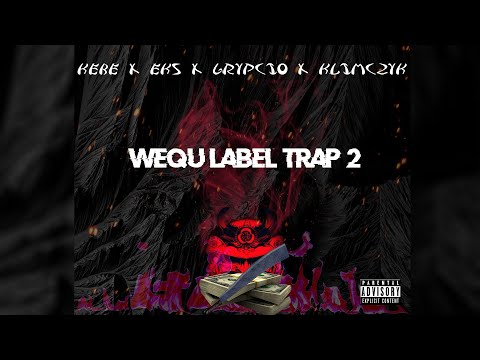 KEBE X EKS X GRYPCIO X KLIMCZYK - WEQU LABEL TRAP 2 (prod. RikeLuxxBeats)