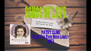 PATSY CLINE - HAVE YOU EVER BEEN LONELY