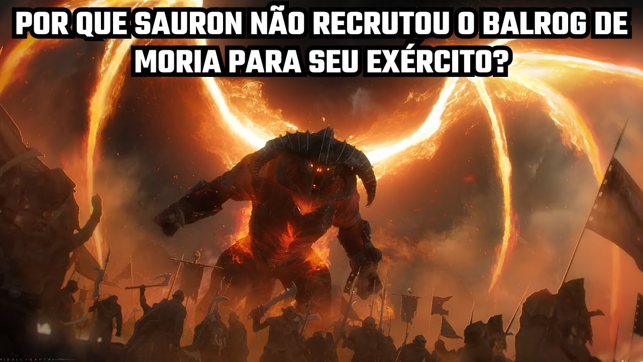 Por que Sauron não recrutou o Balrog de Moria para seu exército?