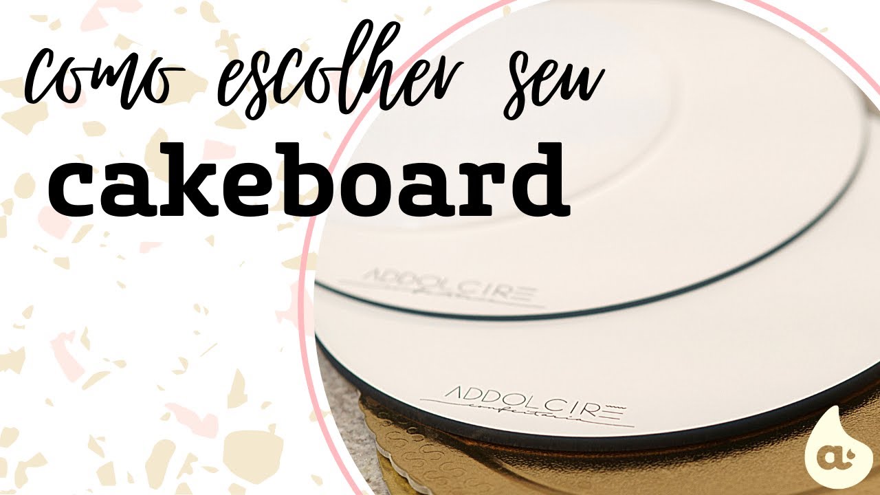 COMO ESCOLHER SEU CAKEBOARD (TABULEIRO DE BOLO) | NANI MANTOVANI
