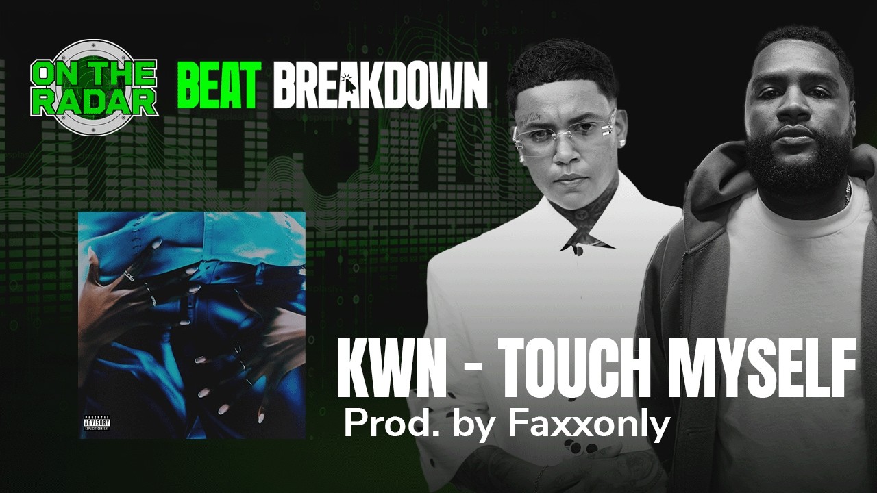 BEAT BREAKDOWN: kwn "Touch Myself" Producer Faxxonly Breaks Down How He Made The Beat