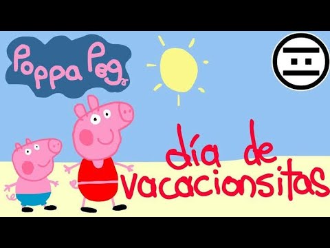 Poppa Peg 19 (Parodia) Día de las Vacancioncitas