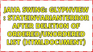 Java Swing: GlyphView : StateInvariantError after deletion of ordered/unordered list (HTMLDocument)