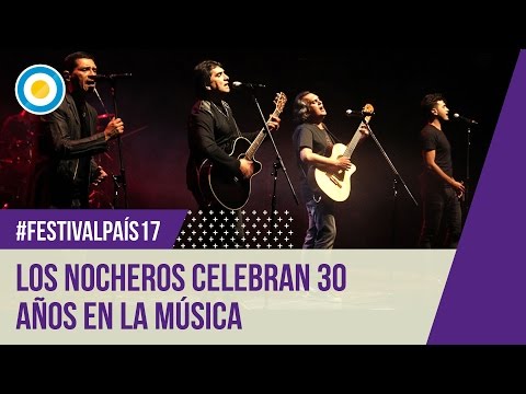 Festival País ‘17 - 30 años en la música de Los Nocheros ( 2 de 2)