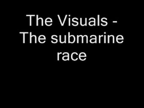 The Visuals - The submarine race