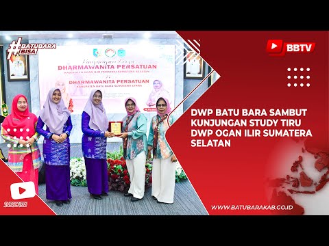 DWP BATU BARA SAMBUT KUNJUNGAN STUDY TIRU DWP OGAN ILIR SUMATERA SELATAN