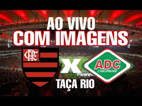 FLAMENGO X CABOFRIENSE AO VIVO COM IMAGENS