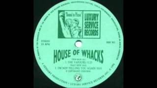 House Of Whacks - I'm Not Telling You Again [Luxury Service, 1996]