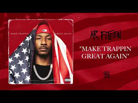 AR FITEEN - Make Trappin Great Again (Audio)