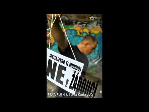 Sentex feat. Rush, Irena Karasová - Nežádoucí (Prod. El Murdo)