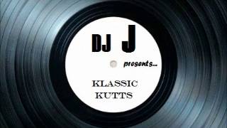 DJ J presents... Klassic Kutts.... (DeejayJ Klassic Kuts)