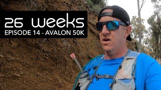 26 Weeks - EP 14 - Avalon 50K - Ultra Running Series
