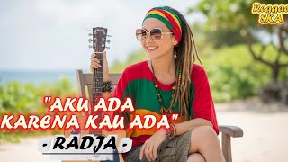 Download lagu Aku Ada Karena Kau Ada - Radja | Reggae SKA Version mp3