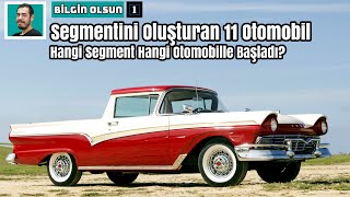 Segmentini Oluşturan 11 Otomobil | Hangi Segment Hangi Otomobille Başl