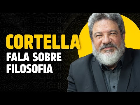MARIO SERGIO CORTELLA (fala de FILOSOFIA) | PODCAST do MHM