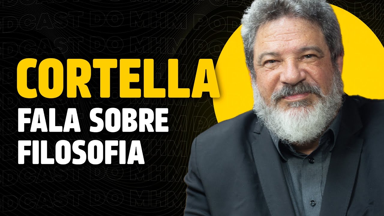 MARIO SERGIO CORTELLA (fala de FILOSOFIA) | PODCAST do MHM
