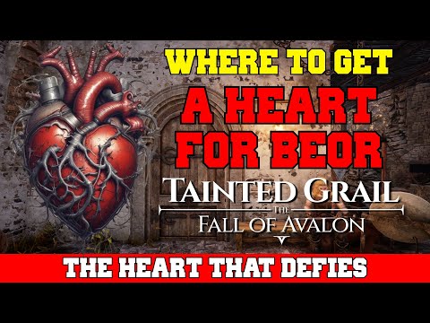 Where To Get A Heart For Beor (The Heart That Defies) - Tainted Grail: The Fall of Avalon