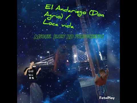 El Andariego (Don Agrio) / Loca Vida / Miguel Slow RD produciendo