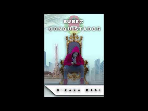 BUBEX CONQUISTADOR-N'KANA MEDI