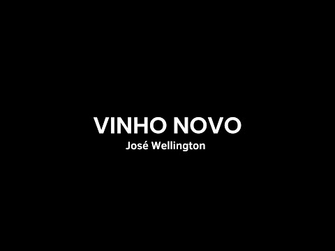 Vinho Novo - José Wellington | Vídeo Letra