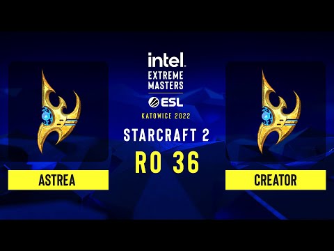 SC2 - Astrea vs Creator - IEM Katowice 2022: Round of 36